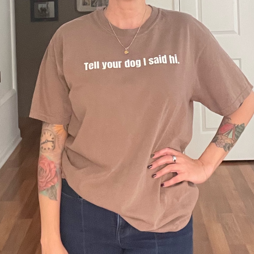 Comfort Colors brown "Tell your dog I said hi." graphic tee